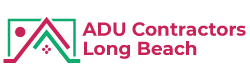 ADU Contractors in Long Beach